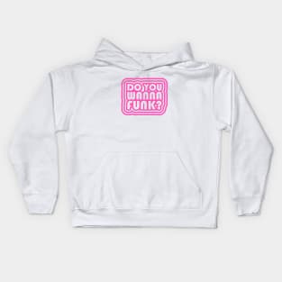 DO YOU WANNA FUNK GROOVY Kids Hoodie